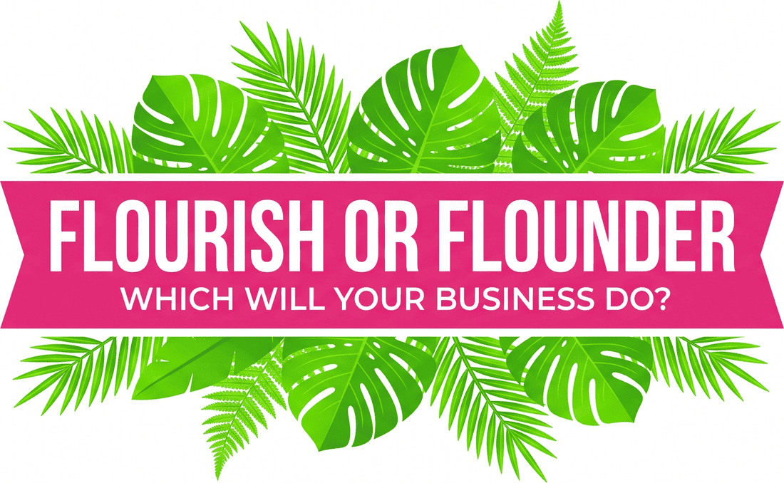 Flourish or Flounder — which will your business do?